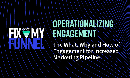 The What, Why and How of Engagement for Increased Marketing Pipeline