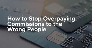 How to Stop Overpaying Commissions to the Wrong People