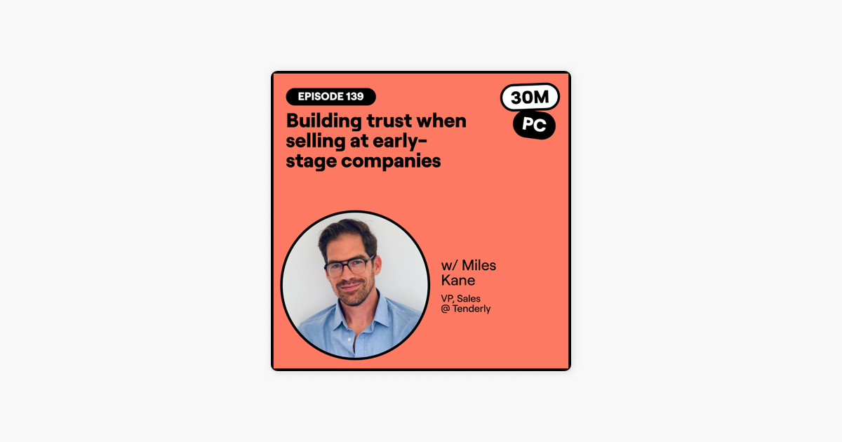 139: Building trust when selling at early-stage companies (Miles Kane, VP, Sales @ Tenderly)