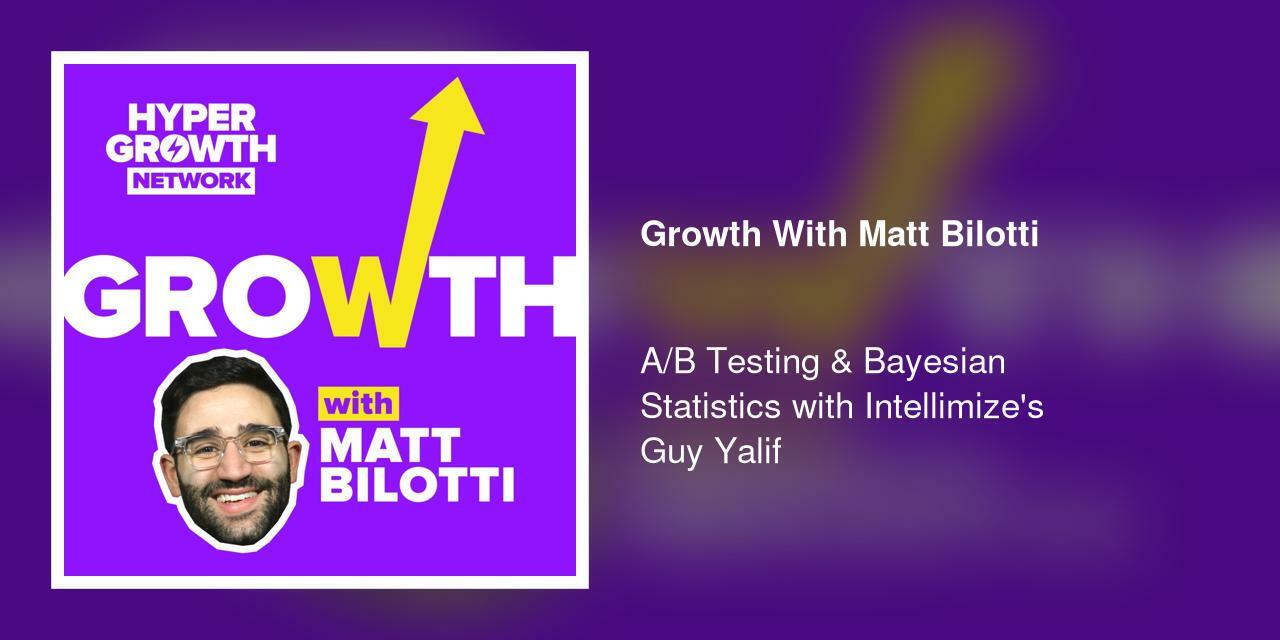 A/B Testing & Bayesian Statistics with Intellimize's Guy Yalif