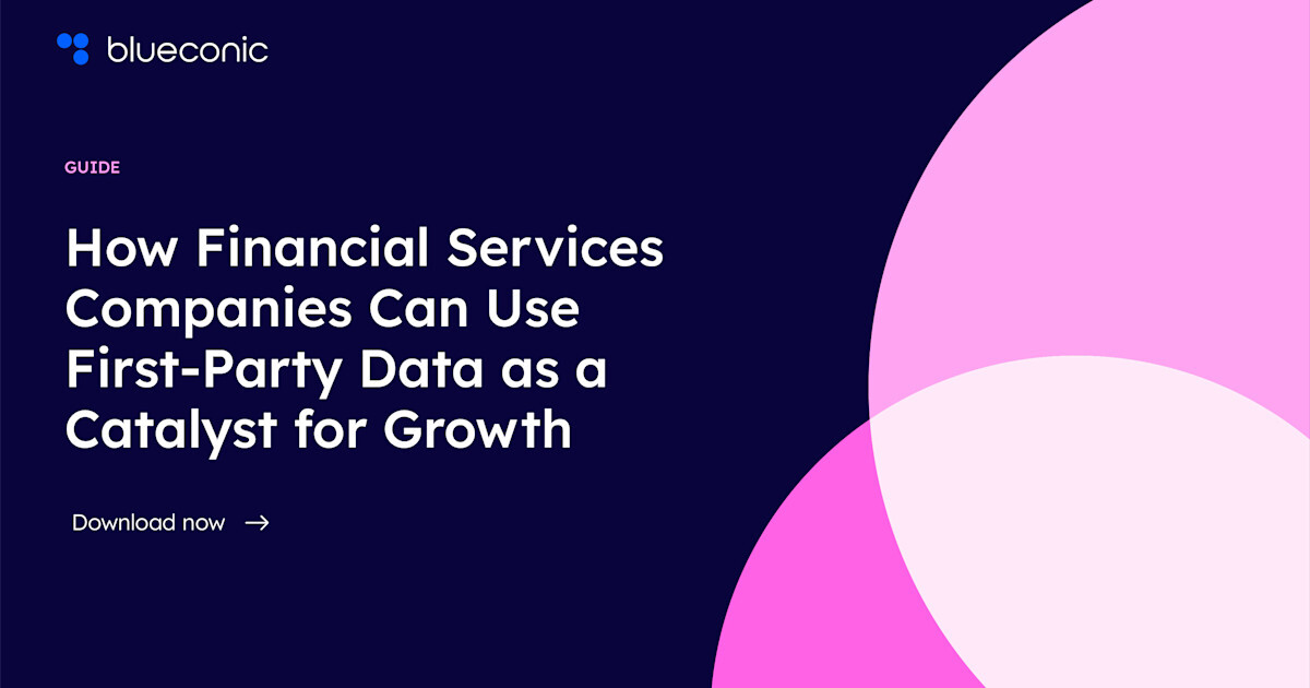 How Financial Services Marketers Can Use First-Party Data to Drive Real Growth