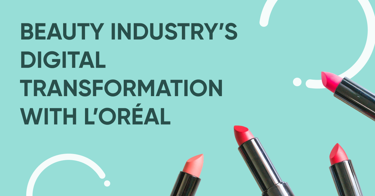 Beauty industry's digital transformation with L'Oréal