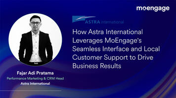 How Astra International Leverages MoEngage's Local Customer Support to Drive Business Results