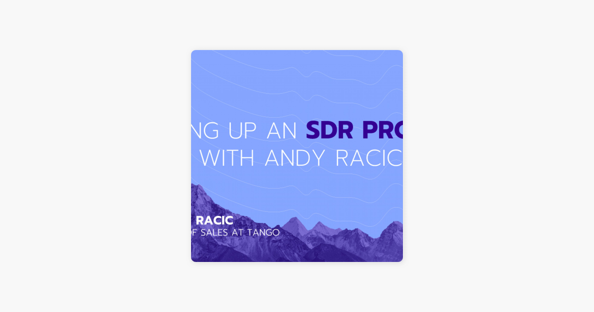 ‎The Pavilion Podcast: Ep 6: Starting up an SDR program feat Andy Racic on Apple Podcasts