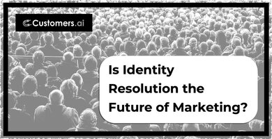 Identity Resolution for the Modern Marketer