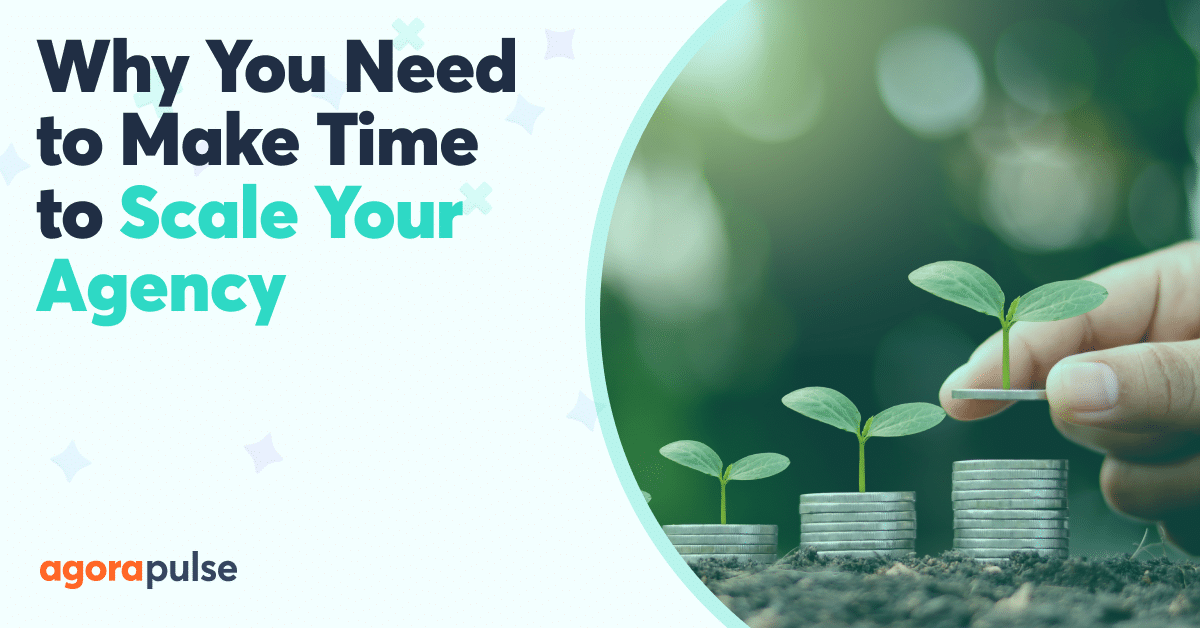 DAY 9: No More Procrastinating: Why You Need to Make Time to Scale Your Agency