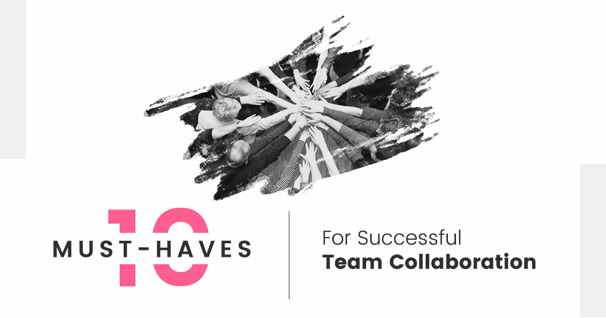 10 Must-Haves for Successful Team Collaboration