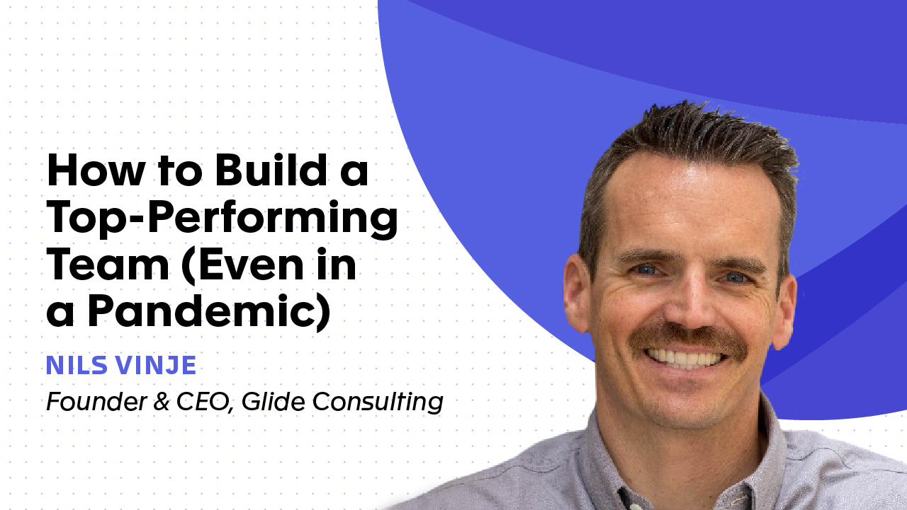 How to Build a Top-Performing Team (Even in a Pandemic)