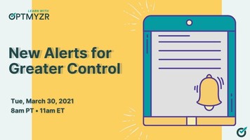 New Alerts for Greater Control – Learn With Optmyzr