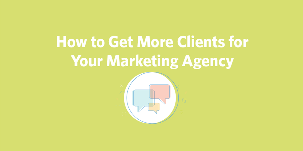 15 Steps to Get More Clients for Your Marketing Agency