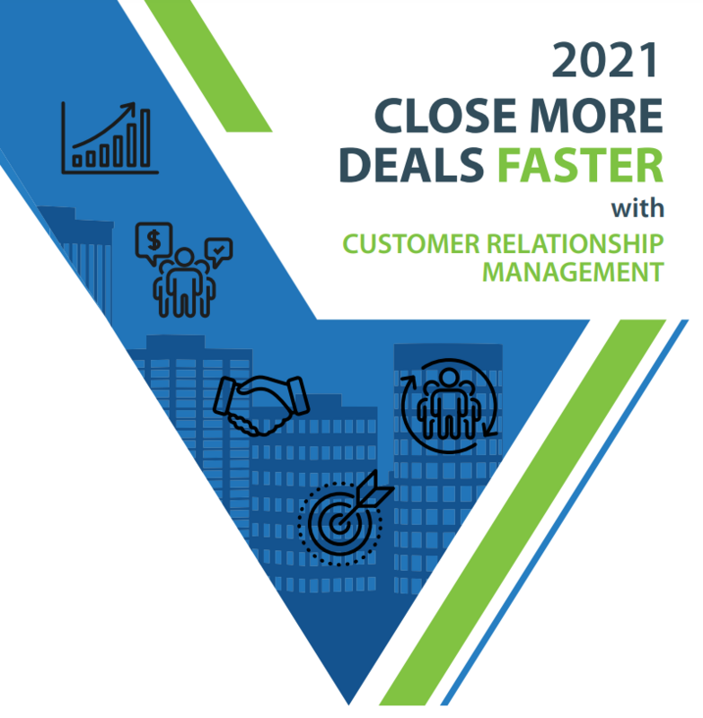 CLOSE MORE DEALS FASTER WITH CUSTOMER REALTIONSHIP MANAGEMENT