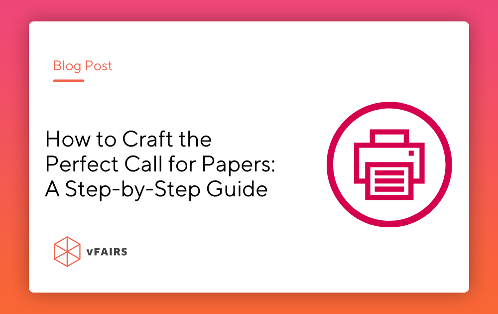 How to Craft the Perfect Call for Papers: A Step-by-Step Guide