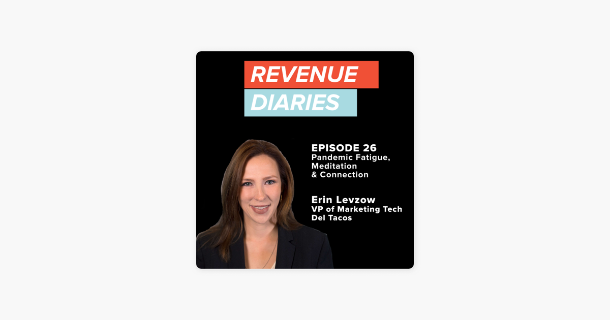 ‎Revenue Diaries: Episode 26 : Erin Levzow : Pandemic Fatigue, Meditation, & Connection on Apple Podcasts