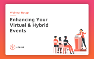 vFairs Webinar Recap: Enhancing Your Virtual & Hybrid Events