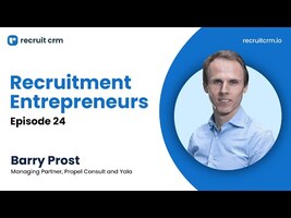 Recruitment Entrepreneurs - Episode 24 - ft. Barry Prost 