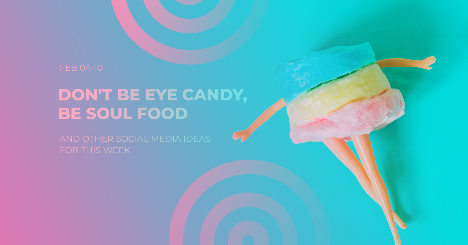 Don't be eye candy, be soul food - PromoRepublic