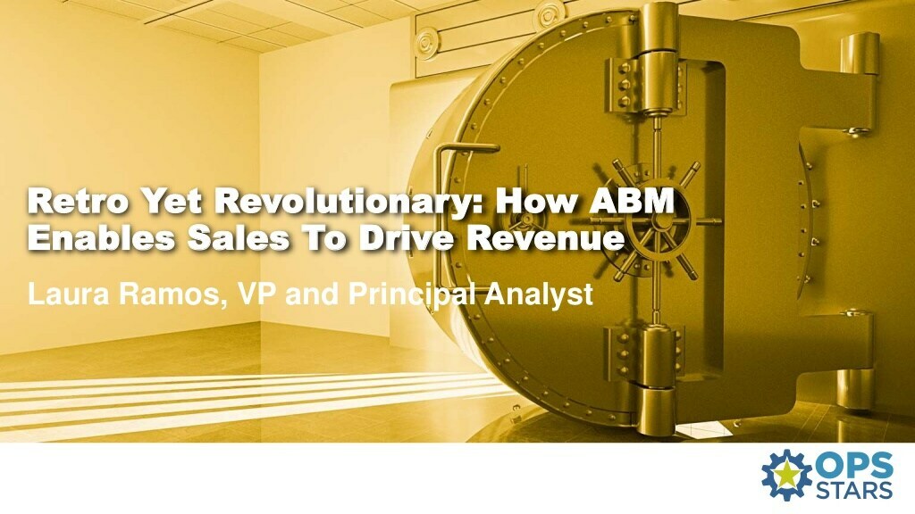 "Retro Yet Revolutionary: How ABM Enables Sales To Drive Revenue "