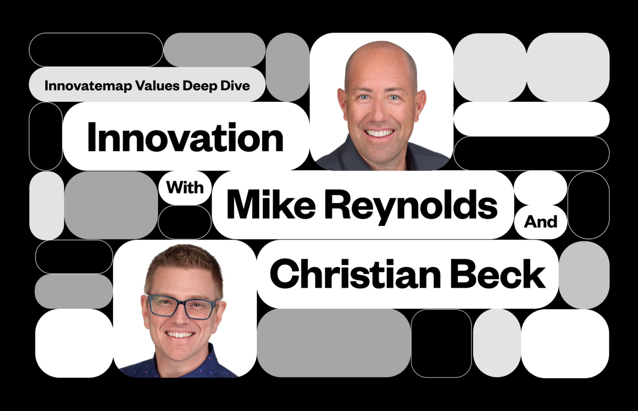 Innovatemap Values Deep Dive: Innovation with Mike Reynolds and Christian Beck
