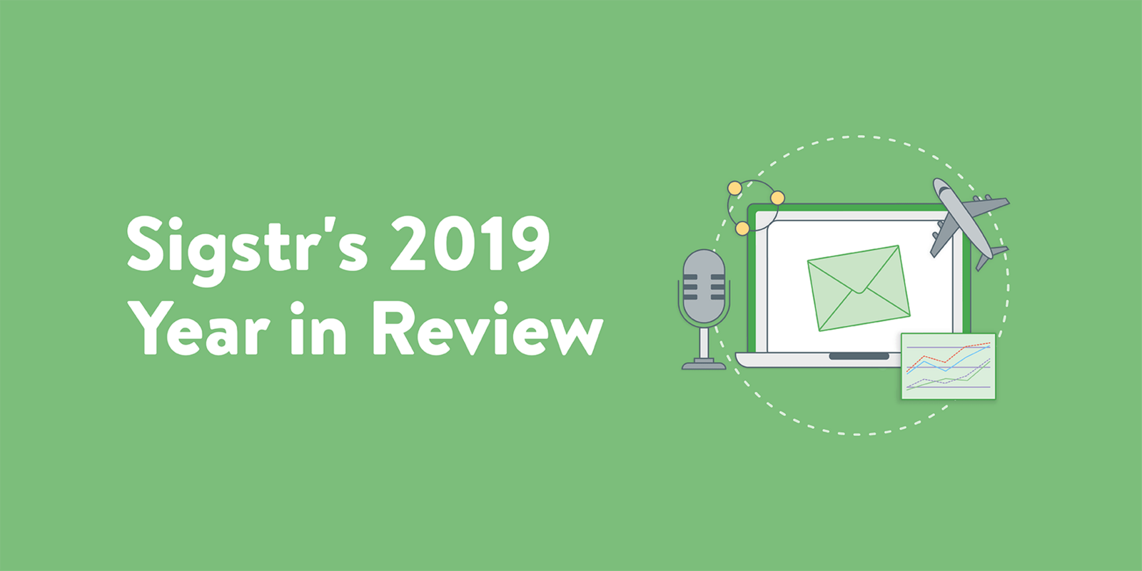 Sigstr's 2019 Year in Review - Milestones and Highlights