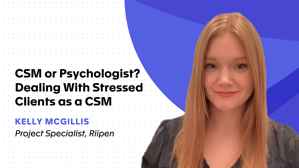 CSM or Psychologist? Dealing With Stressed Clients as a CSM