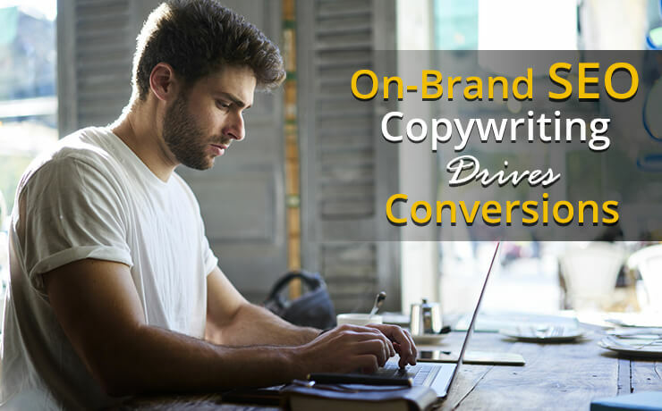 On-Brand SEO Copywriting Drives Conversions