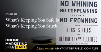 #255: What's Keeping You Safe Is What's Keeping You Stuck