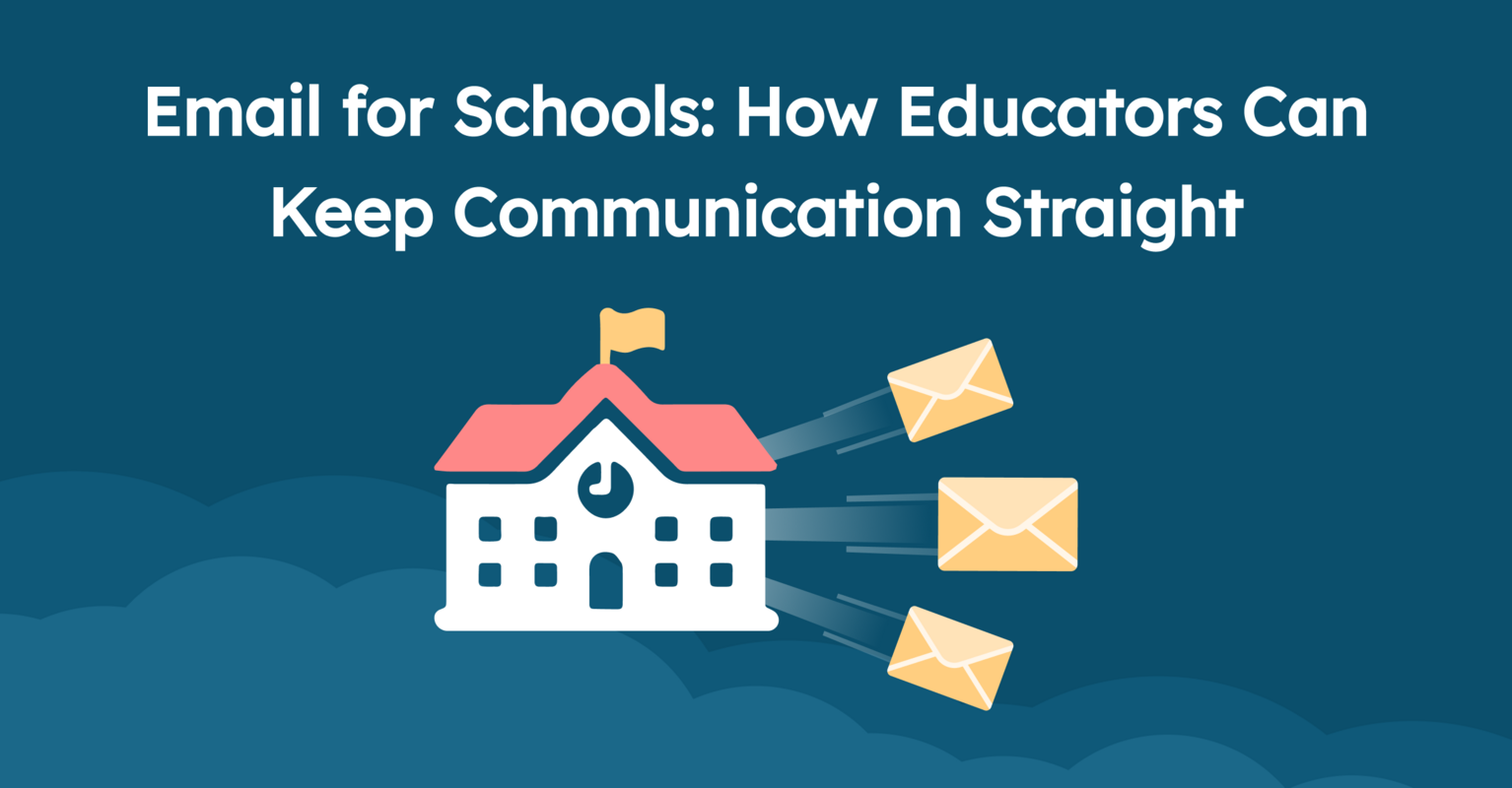 Email for Schools: How Educators Can Keep Communication Straight