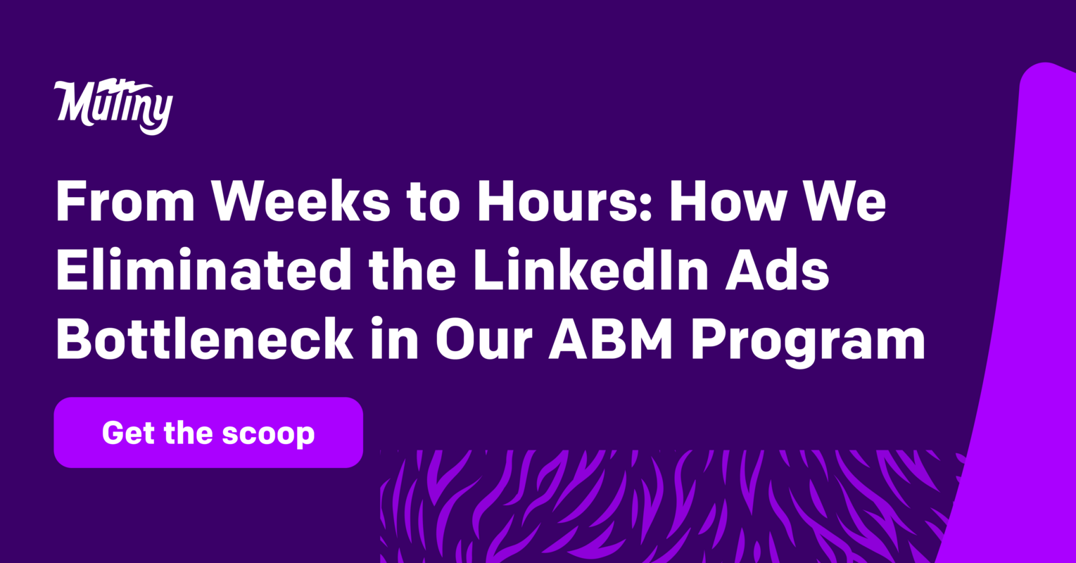 From Weeks to Hours: How We Eliminated the LinkedIn Ads Bottleneck in Our ABM Program