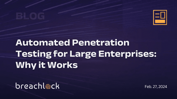 Automated Penetration Testing for Large Enterprises: Why it Works