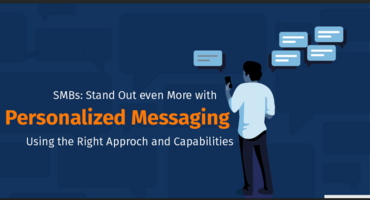 SMBs: Stand Out Even More with Personalized Messaging Using the Right Approach and Capabilities 