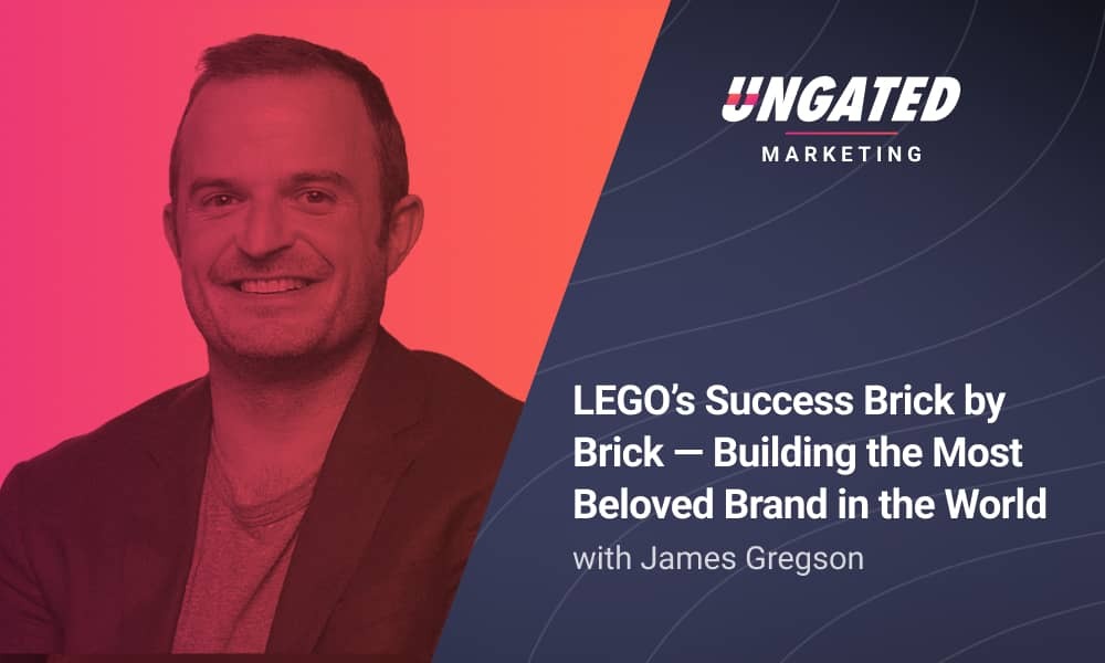 LEGO's Success Brick by Brick - Building a Brand to be Loved with James Gregson