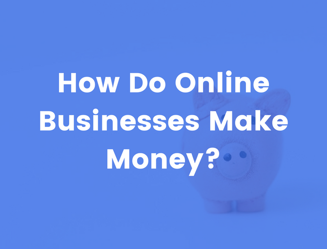 How Do Online Businesses Make Money? 5 Ways To Increase Revenue