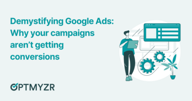 Demystifying Google Ads: Why your campaigns aren't getting conversions