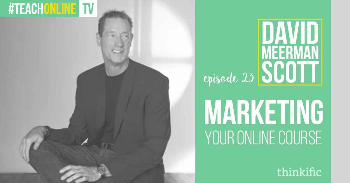 Marketing Your Online Course (David Meerman Scott Interview)