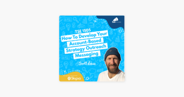 ‎The Sales Evangelist: Scott Leese | How To Develop Your Account-Based Strategy Outreach Messaging on Apple Podcasts