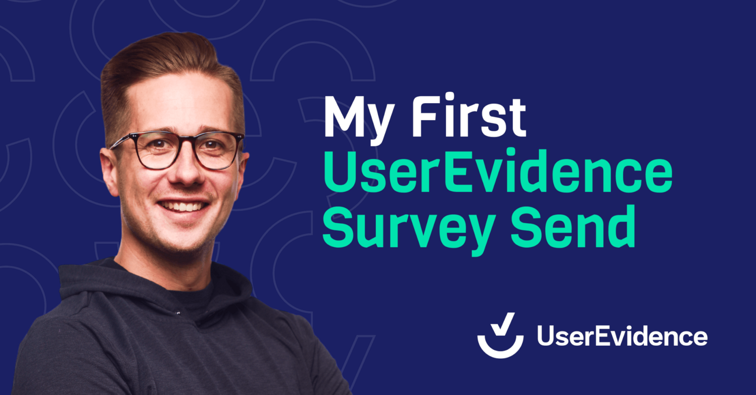 Everything I Learned From Sending My First Customer Survey With UserEvidence