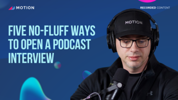 Five no-fluff ways to open a podcast interview with Tristan Pelligrino