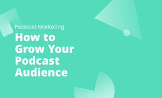 How to Grow Your Podcast Audience