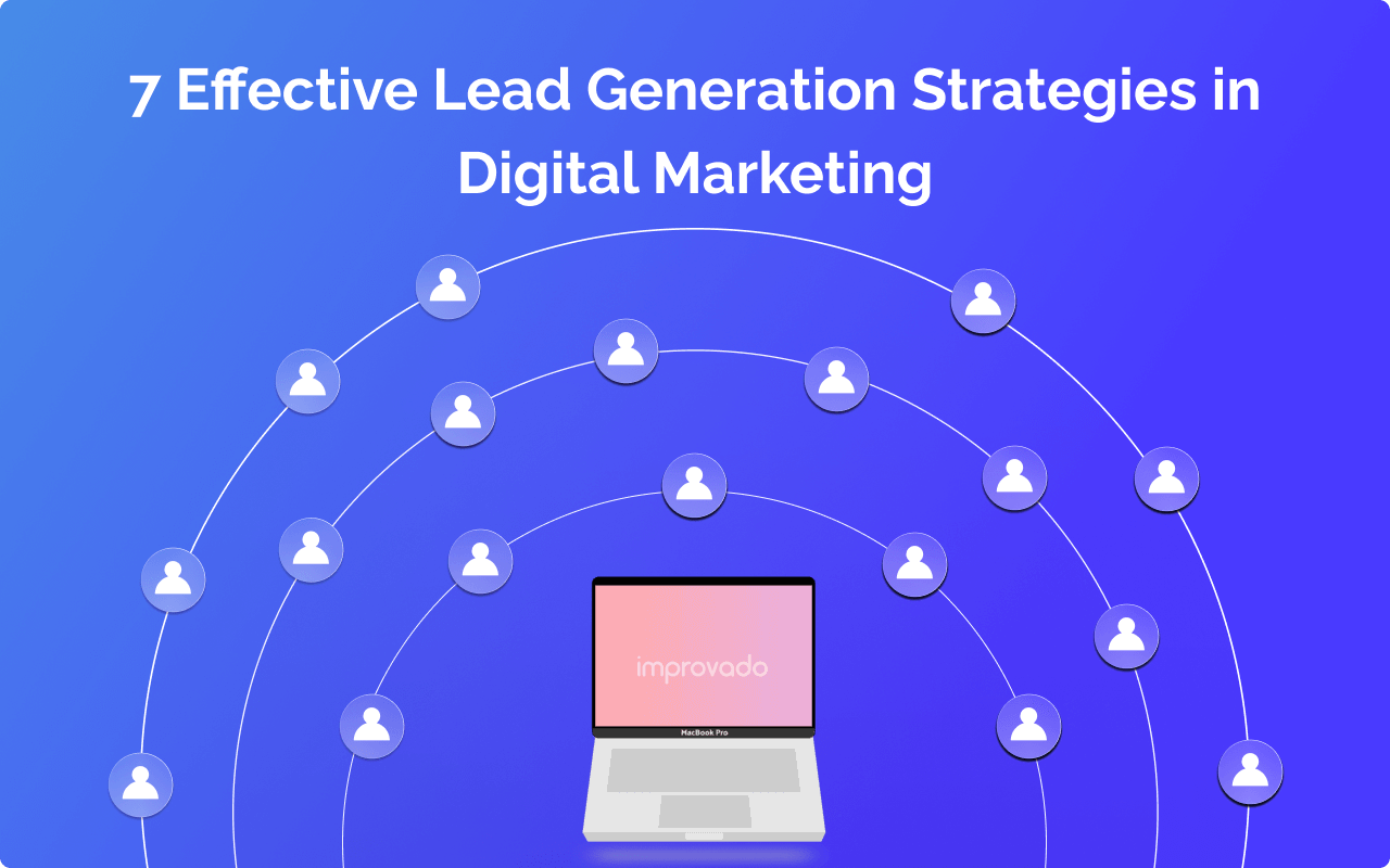 Lead Generation in Digital Marketing: 7 Strategies to Fuel Your Pipeline