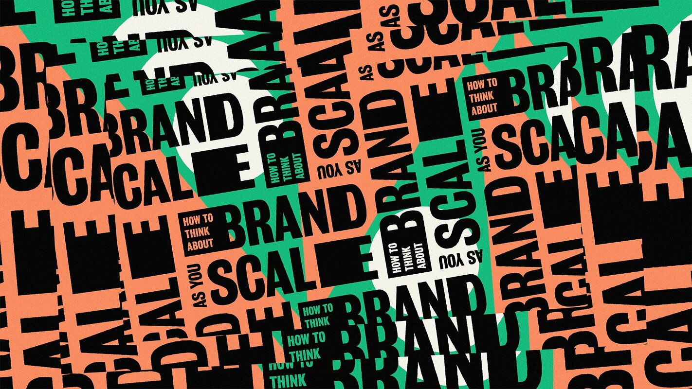 How to Think About Brand as You Scale