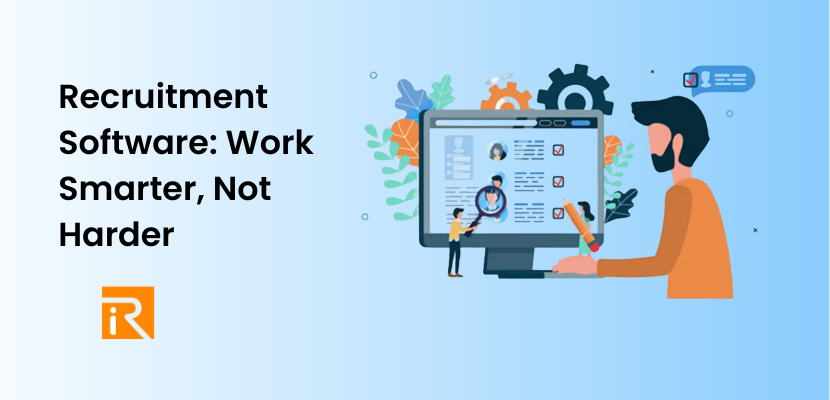 Recruitment Software: Work Smarter, Not Harder