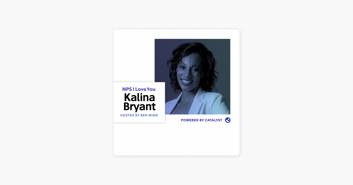 ‎NPS I Love You: A Customer Success Podcast by Catalyst: E13- Progress Not Perfection (With Head of Customer Advocacy at Asana, Kalina Bryant) on Apple Podcasts
