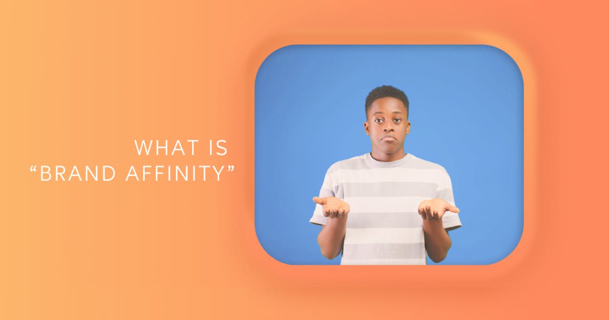 What is "Brand Affinity" and How Does It Affect Marketing Success?