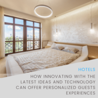 How Innovating with the Latest Ideas and Technology Can Offer Personalized Guests Experiences