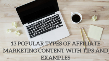 13 Popular Types of Affiliate Marketing Content with Tips and Examples