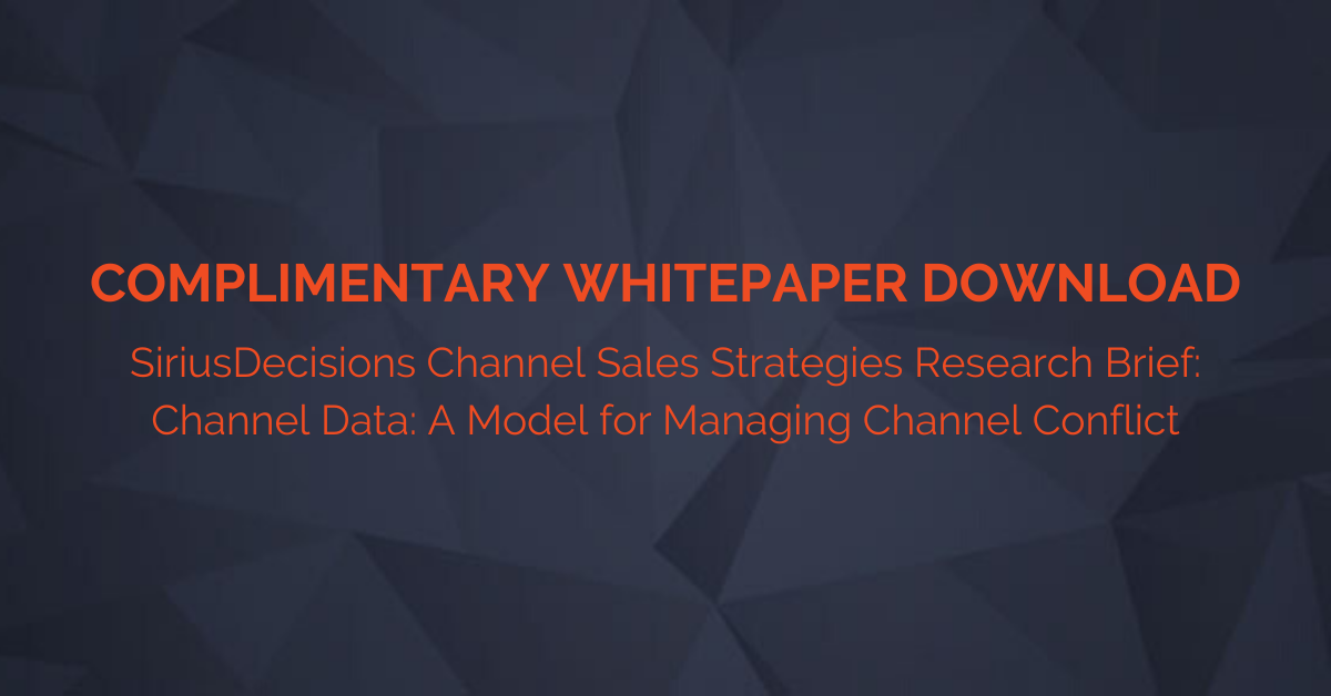 Complimentary Access! SiriusDecisions Channel Sales Strategies Research Brief: Channel Data: A Model for Managing Channel Conflict