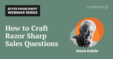 How to Craft Razor Sharp Sales Questions, with Dave Kahle