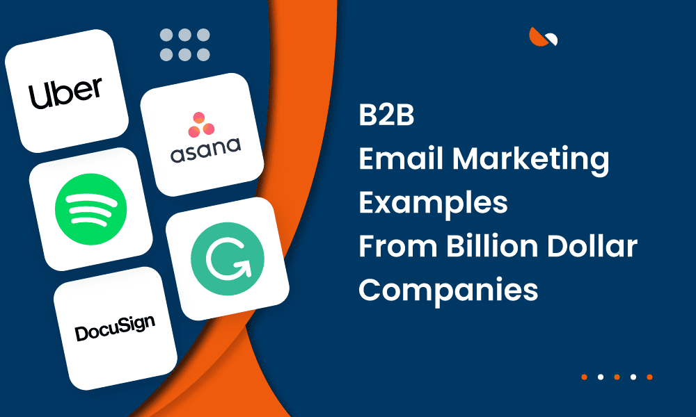 B2B Email Marketing Examples From Billion Dollar Companies