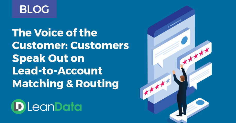 Customers Speak Out on Lead-to-Account Matching & Routing | LeanData