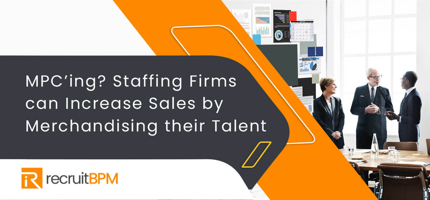 MPC'ing: Staffing firms can increase sales by merchandising their talent